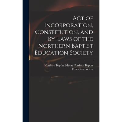 Act of Incorporation, Constitution, and By-laws of the Northern Baptist Education Society