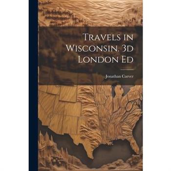 Travels in Wisconsin. 3d London Ed