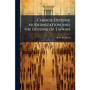 Chinese Defense Modernization and the Defense of Taiwan
