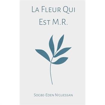 La Fleur Qui Est M.R.