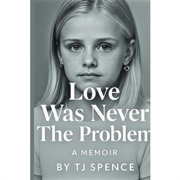 Love Was Never The Problem