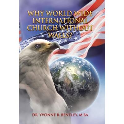 Why World Wide International Church without Walls?