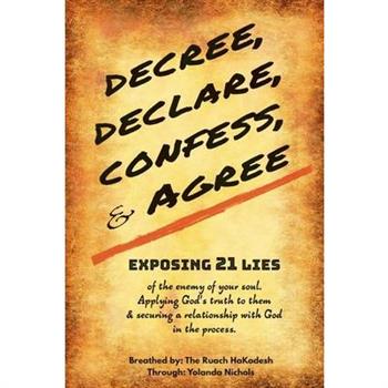 Decree, Declare, Confess, and Agree