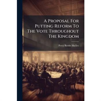 A Proposal For Putting Reform To The Vote Throughout The Kingdom