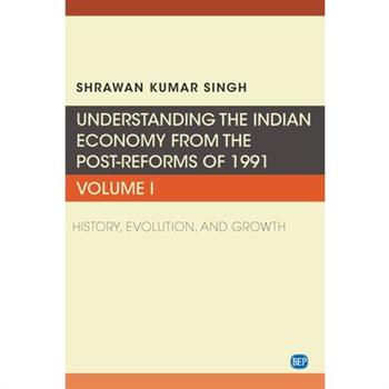 Understanding the Indian Economy from the Post-Reforms of 1991, Volume I