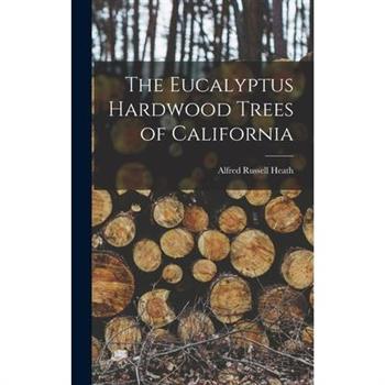 The Eucalyptus Hardwood Trees of California