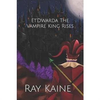 Et'Dwarda The Vampire King Rises