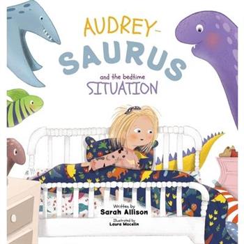 Audrey-Saurus and the Bedtime Situation
