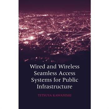 Wired and Wireless Seamless Access Systems for Public Infrastructure