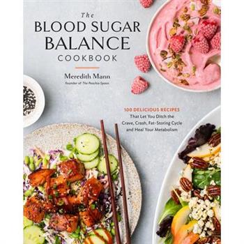 The Blood Sugar Balance Cookbook