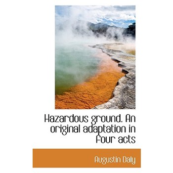Hazardous Ground. an Original Adaptation in Four Acts