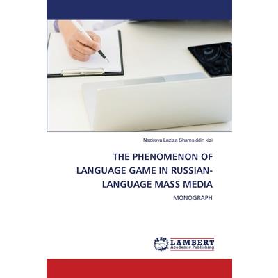 The Phenomenon of Language Game in Russian-Language Mass Media The Phenomenon of Language Game in Russian-Language Mass Media