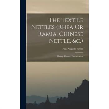 The Textile Nettles (rhea Or Ramia, Chinese Nettle, &c.)