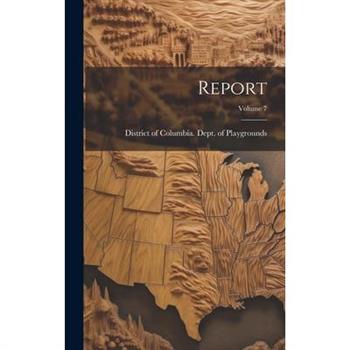 Report; Volume 7