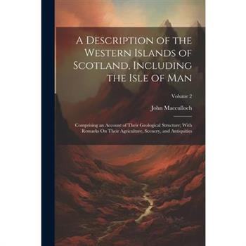A Description of the Western Islands of Scotland, Including the Isle of Man