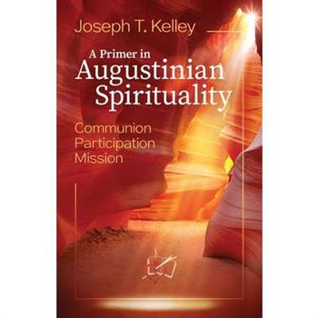 A Primer in Augustine Spirituality