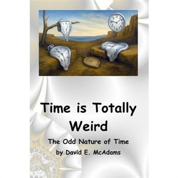 Time is Totally Weird