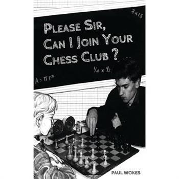 Please Sir, Can I Join Your Chess Club?