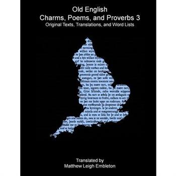 Old English Charms, Poems, and Proverbs 3