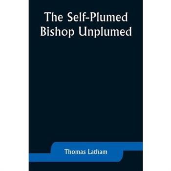 The Self-Plumed Bishop Unplumed