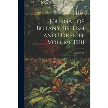 Journal of Botany, British and Foreign. Volume 1910; Volume 48