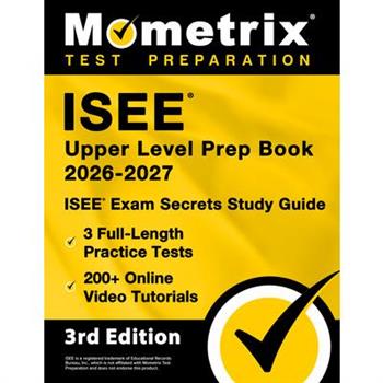 ISEE Upper Level Prep Book 2025-2026 - 3 Full-Length Practice Tests, 200+ Online Video Tutorials, ISEE Exam Secrets Study Guide