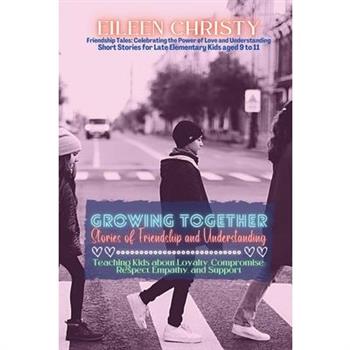 Growing Together-Stories of Friendship and Understanding