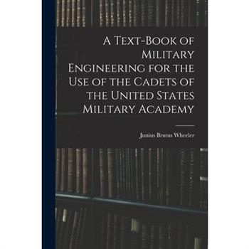 A Text-Book of Military Engineering for the Use of the Cadets of the United States Military Academy