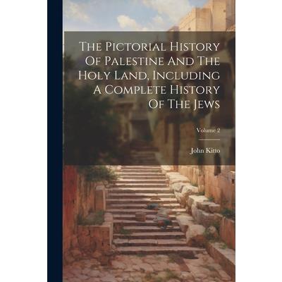 The Pictorial History Of Palestine And The Holy Land, Including A Complete History Of The Jews; Volume 2