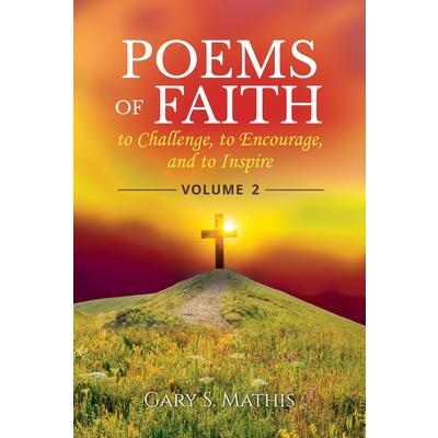 Poems of Faith to Challenge, to Encourage, and to Inspire, Volume 2