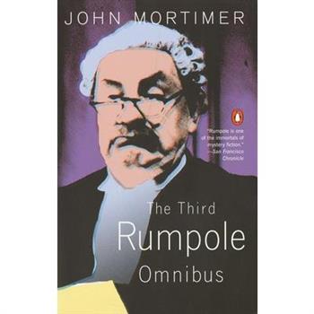 The Third Rumpole Omnibus: Rumpole a la Carte, Rumpole on Trial, Rumpole and the