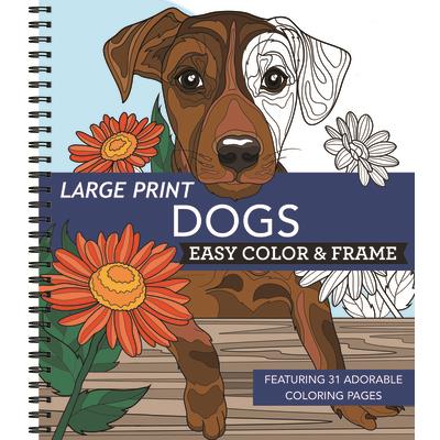 Large Print Easy Color & Frame - Dogs (Stress Free Coloring Book) Large Print Easy Color & Frame - Dogs (Stress Free Coloring Book)