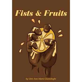 Fists and Fruits