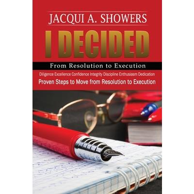 I DECIDED-From Resolution to Execution