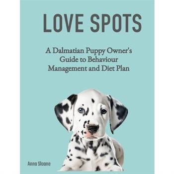Happy Spots - A Dalmatian Puppy Owner's Guide to Behaviour Management and Diet Plan