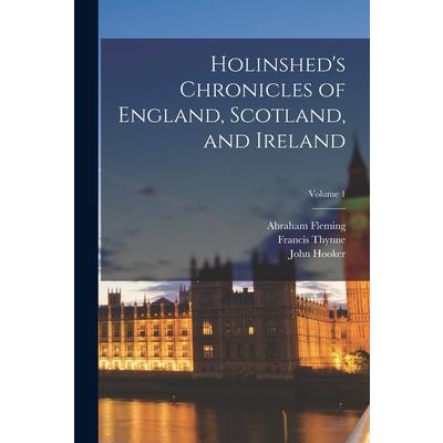 Holinshed's Chronicles of England, Scotland, and Ireland; Volume 1