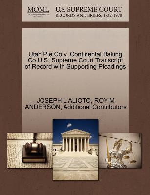 Utah Pie Co V. Continental Baking Co U.S. Supreme Court Transcript of Record with Supporting Pleadings