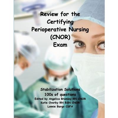 Review for the Certifying Perioperative Nursing (CNOR) Exam