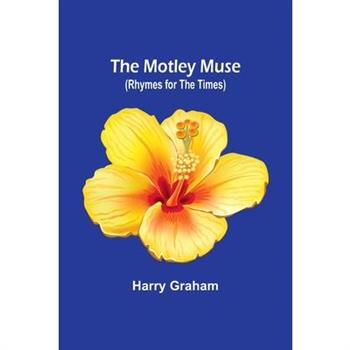 The Motley Muse (Rhymes for the Times)