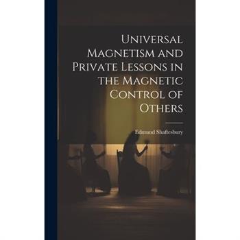 Universal Magnetism and Private Lessons in the Magnetic Control of Others