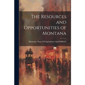The Resources and Opportunities of Montana