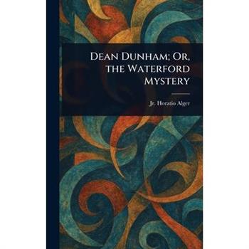 Dean Dunham; Or, the Waterford Mystery