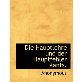 Die Hauptlehre Und Der Hauptfehler Kants.