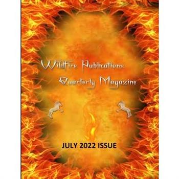 Wildfire Publications, LLC Quarterly Magazine July 2022 Issue