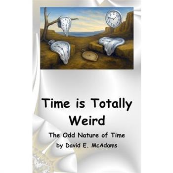 Time is Totally Weird