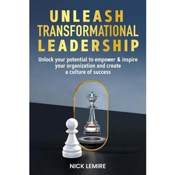 Unleash transformational leadership