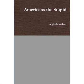 Americans the Stupid