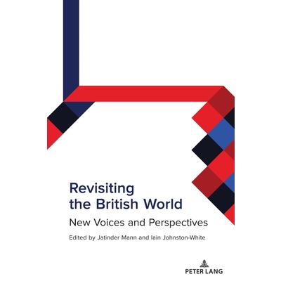 Revisiting the British World; New Voices and Perspectives