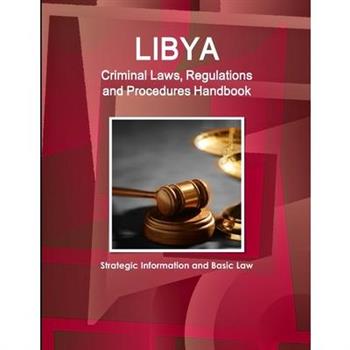 Libya Criminal Laws, Regulations and Procedures Handbook - Strategic Information and Basic Law