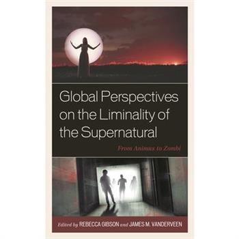 Global Perspectives on the Liminality of the Supernatural